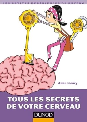Tous les secrets de votre cerveau - Alain Lieury