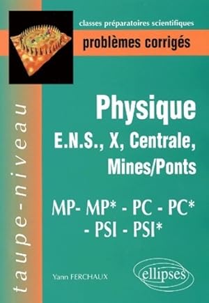 Problèmes corrigés de physique polytechnique ulm centrale mines pc*/pc/mp*/mp/psi*/psi - Yann Fer...