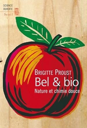 Bild des Verkufers fr Bel et bio. Nature et chimie douce - Brigitte Proust zum Verkauf von Book Hmisphres