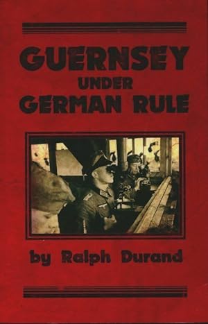 Guernsey under german rule - Ralph Anthony Durand
