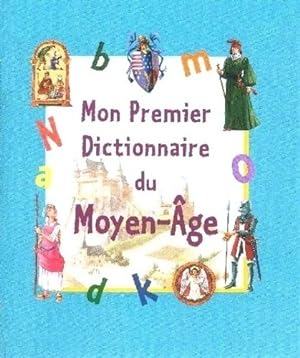 Mon premier dictionnaire du Moyen-Age - C?line Bathias-Rascalou
