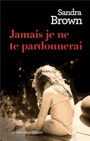 Image du vendeur pour Jamais je ne te pardonnerai - Sandra Brown mis en vente par Book Hmisphres