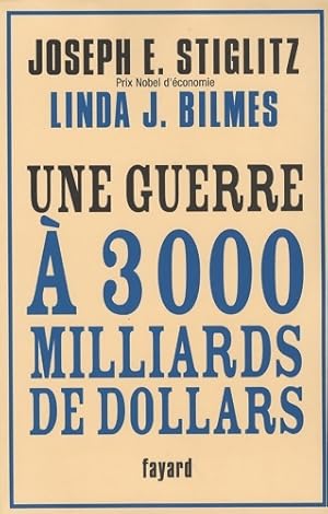 Une guerre ? 3000 milliards de dollars - Joseph E. Stiglitz