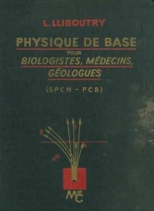 Image du vendeur pour Physique de base pour biologistes, m?decins, g?ologues - L. Lliboutry mis en vente par Book Hmisphres
