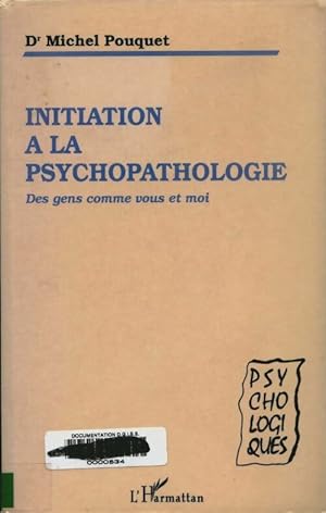 Bild des Verkufers fr Initiation ? la psychopathologie : Des gens comme vous et moi - Michel Pouquet zum Verkauf von Book Hmisphres