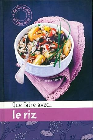 Bild des Verkufers fr Que faire avec. le riz - Isabelle Guerre zum Verkauf von Book Hmisphres