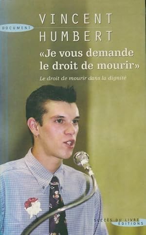 Seller image for Je vous demande le droit de mourir - Vincent Humbert for sale by Book Hmisphres