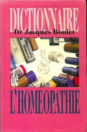 Image du vendeur pour Dictionnaire de l'hom?opathie - Jacques Boulet mis en vente par Book Hmisphres