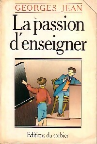 Seller image for La passion d'enseigner - Georges Jean for sale by Book Hmisphres