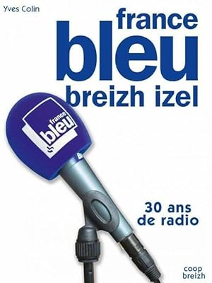 France Bleu breizh izel. 30 ans de radio - Yves Colin