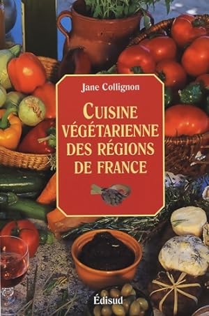 Cuisine v g tarienne des r gions de France - Jane Collignon