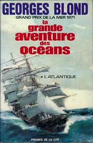 La grande aventure des oc?ans Tome I : L'Atlantique - Georges Blond