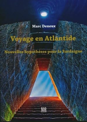 Voyage en Atlantide. Nouvelles hypothèses pour la Sardaigne - Marc Deneux