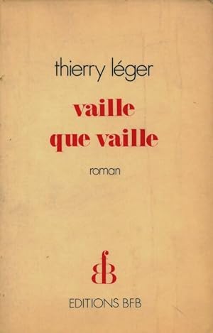 Bild des Verkufers fr Vaille que vaille - Thierry L?ger zum Verkauf von Book Hmisphres