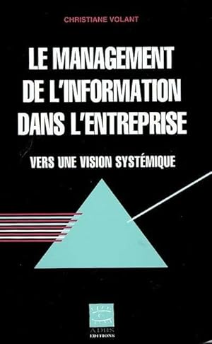 Bild des Verkufers fr Le management de l'information dans l'entreprise - Christiane Volant zum Verkauf von Book Hmisphres