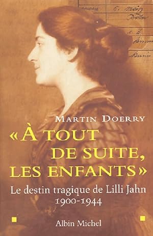 Seller image for A tout de suite les enfants" Le destin tragique de Lilli Jahn 1900-1944 - Martin Doerry for sale by Book Hmisphres
