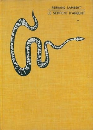 Seller image for Le serpent d'argent - Fernand Lambert for sale by Book Hmisphres