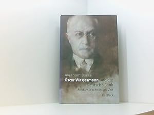 Oscar Wassermann und die Deutsche Bank: Bankier in schwieriger Zeit