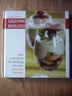 Gezond en biologisch koken: Een praktische handleiding naar een gezonde keuken