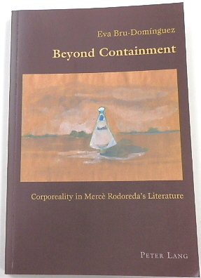 Seller image for Beyond Containment: Corporeality in MERCE Rodoreda's Literature (Hispanic Studies: Culture and Ideas, 52) for sale by PsychoBabel & Skoob Books
