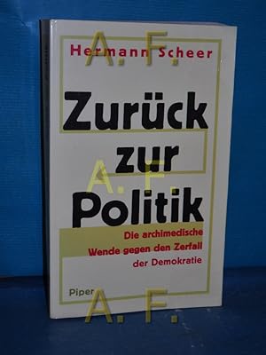 Imagen del vendedor de Zurck zur Politik : die archimedische Wende gegen den Zerfall der Demokratie a la venta por Antiquarische Fundgrube e.U.