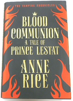 Seller image for Blood Communion: A Tale of Prince Lestat (The Vampire Chronicles 13) for sale by PsychoBabel & Skoob Books