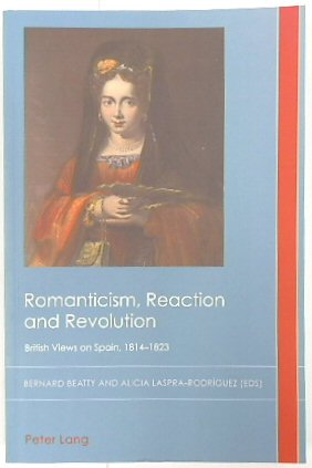 Seller image for Romanticism, Reaction and Revolution: British Views on Spain, 1814-1823 (Cultural History & Literary Imagination, Volume 30) for sale by PsychoBabel & Skoob Books