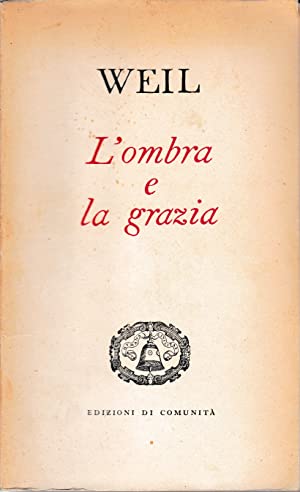 L'ombra e la grazia. Introduzione di Gustave Thibon.