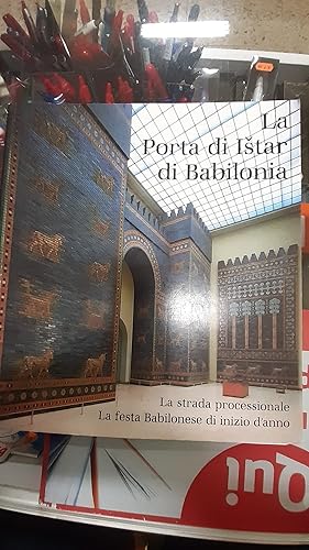 Seller image for LA PORTA DI ISTAR DI BABILONIA for sale by Libreria D'Agostino