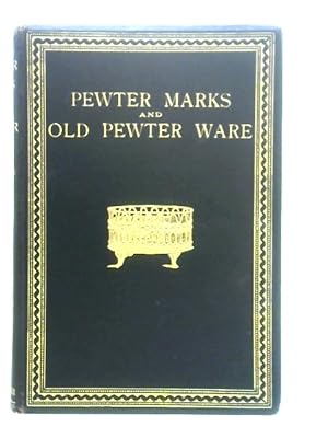 Imagen del vendedor de Pewter Marks and Old Pewter Ware a la venta por World of Rare Books