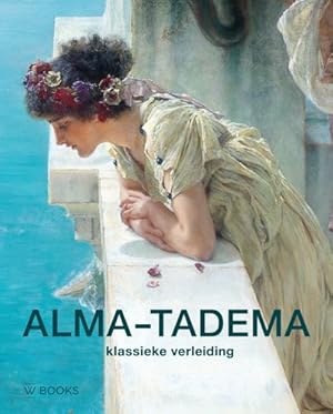 Bild des Verkufers fr Alma-Tadema: klassieke verleiding (niederlndische Ausgabe) zum Verkauf von primatexxt Buchversand