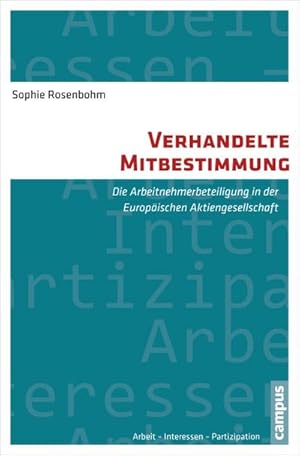 Imagen del vendedor de Verhandelte Mitbestimmung: Die Arbeitnehmerbeteiligung in der Europischen Aktiengesellschaft (Arbeit - Interessen - Partizipation, 12) a la venta por Rheinberg-Buch Andreas Meier eK