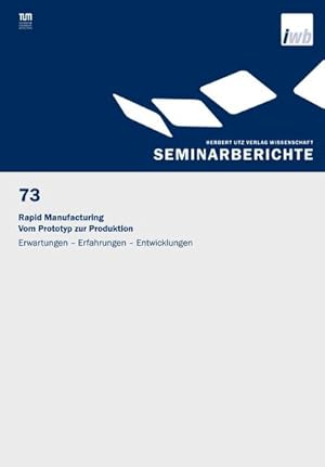 Seller image for Rapid Manufacturing Vom Prototyp zur Produktion: Erwartungen   Erfahrungen   Entwicklungen (IWB Seminarberichte) for sale by Rheinberg-Buch Andreas Meier eK