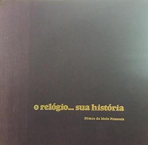 Seller image for O RELGIO. SUA HISTRIA. for sale by Livraria Castro e Silva