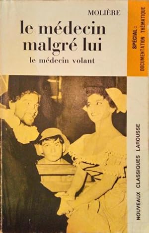 LE MÉDECIN MALGRÉ LUI. LE MÉDECIN VOLANT.