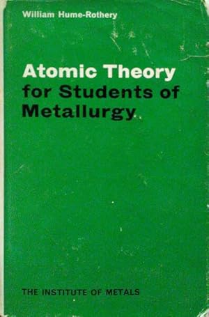 ATOMIC THEORY FOR STUDENTS OF METALLURGY.