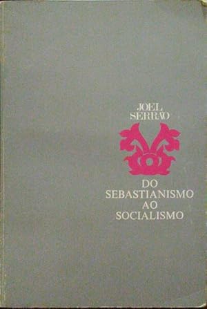 DO SEBASTIANISMO AO SOCIALISMO.