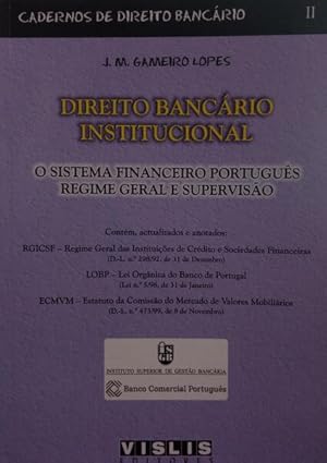 DIREITO BANCÁRIO INSTITUCIONAL, O SISTEMA FINANCEIRO PORTUGUÊS: REGIME GERAL E SUPERVISÃO.