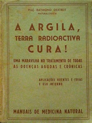 A ARGILA, (TERRA RADIOACTIVA) CURA!