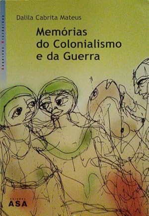 MEMÓRIAS DO COLONIALISMO E DA GUERRA.