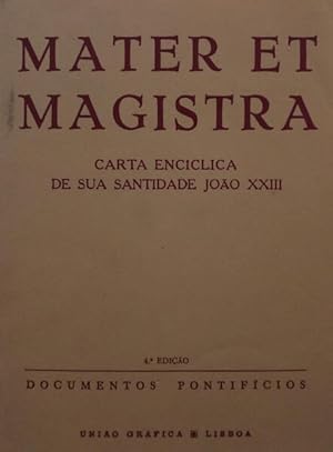 MATER ET MAGISTRA, A ACTUAL EVOLUÇÃO DA QUESTÃO SOCIAL À LUZ DA DOUTRINA CRISTÃ. [4.ª EDIÇÃO]