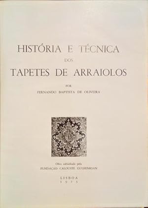 HISTÓRIA E TÉCNICA DOS TAPETES DE ARRAIOLOS. [1.ª EDIÇÃO].