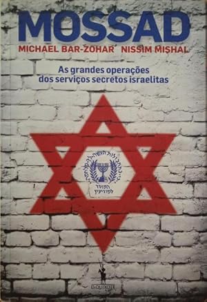 MOSSAD, AS GRANDES OPERAÇÕES DOS SERVIÇOS SECRETOS ISRAELITAS. [1.ª EDIÇÃO]