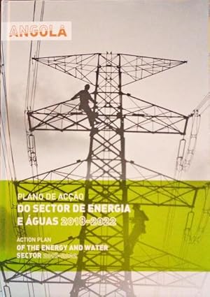 ANGOLA: PLANO DE ACÇÃO DO SECTOR DE ENERGIA E ÁGUAS 2018-2022 | ACTION PLAN OF THE ENERGY AND WAT...