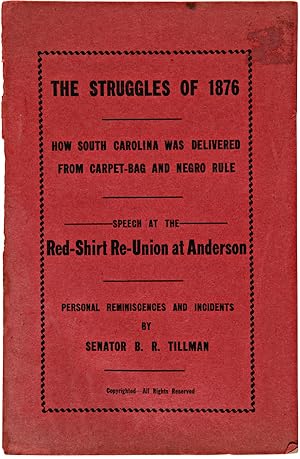 Seller image for THE STRUGGLES OF 1876 HOW SOUTH CAROLINA WAS DELIVERED FROM CARPET-BAG AND NEGRO RULE. SPEECH AT THE RED-SHIRT RE-UNION AT ANDERSON [wrapper title] for sale by William Reese Company - Americana