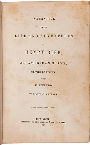 NARRATIVE OF THE LIFE AND ADVENTURES OF HENRY BIBB, AN AMERICAN SLAVE, WRITTEN BY HIMSELF