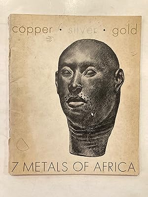 Seller image for 7 metals of Africa : iron, lead, tin, zinc, copper, silver, gold : a traveling exhibition, the Cleveland Museum of Art, the City Art Museum of St. Louis, the University Museum. for sale by Joseph Burridge Books