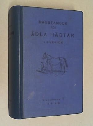 Rasstambok för ädla hästar i Sverige. Utgiven av Skanes Stuteriboksstyrelse. Huvudband I (1938). ...