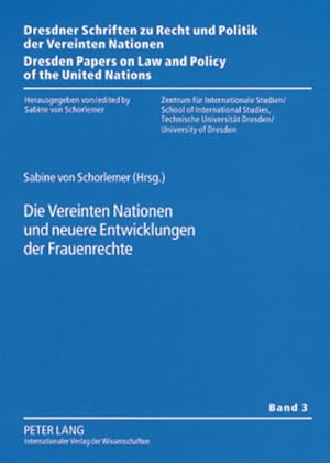 Bild des Verkufers fr Die Vereinten Nationen und neuere Entwicklungen der Frauenrechte. [Dresdner Schriften zu Recht und Politik der Vereinten Nationen / Dresden Papers on Law and Policy of the United Nations, Vol. 3]. zum Verkauf von Antiquariat Thomas Haker GmbH & Co. KG