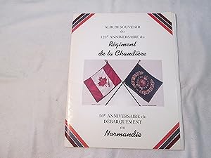 Album souvenir du 125e anniversaire du Régiment de la Chaudière. 50e anniversaire du débarquement...